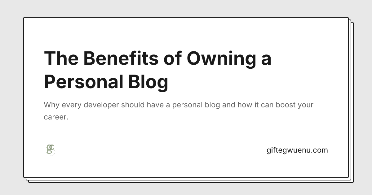 The Benefits of Owning a Personal Blog • Gift Egwuenu